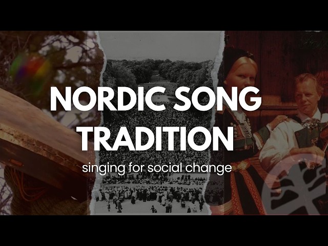 Nordic Singing Tradition: Song as Social Change