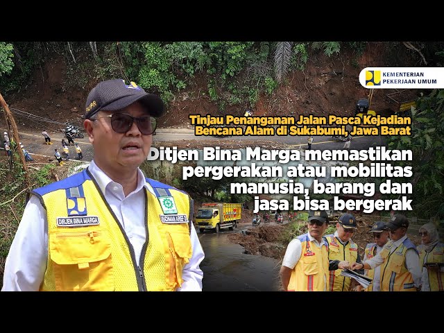 Dirjen Bina Marga Tinjau Penanganan Jalan Pasca Kejadian Bencana Alam di SUkabumi, Jawa Barat