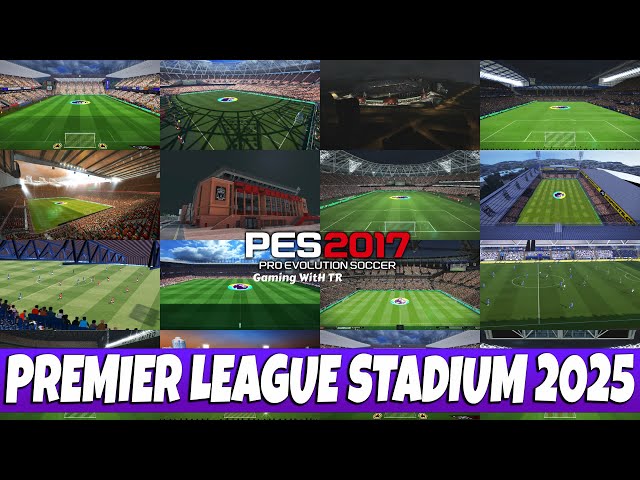 PES 2017 NEW PREMIER LEAGUE STADIUM UPDATE 2025