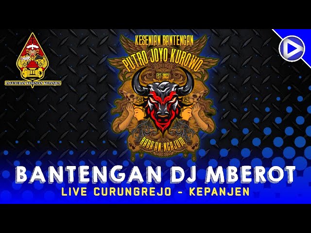 BANTENGAN DJ MBEROT‼️PUTRO JOYO KUROWO | Curungrejo - Kepanjen