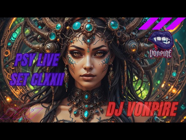 DJ Vonpire - Live PSYTRANCE Set CLXXII