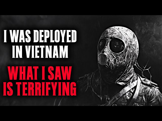 I was deployed in Vietnam in 1971 , What I saw was TERRIFYING !