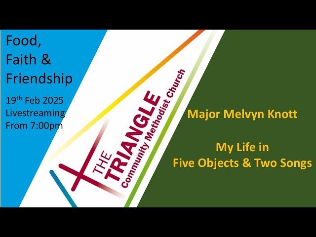 Faith, Food and Friendship - Feb 2025 -  Major Melvyn Knott, My Life in 5 Objects and 2 Songs