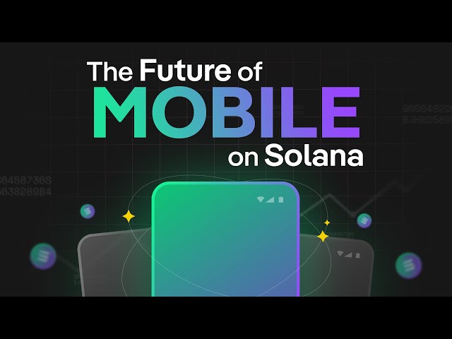 The Future of Mobile — A Look at Solana's Web3 Phones