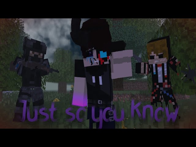 "Just so you know " Minecraft Animation