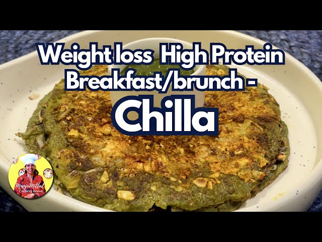 Weight - Loss High Protein Breakfast/Brunch Chilla