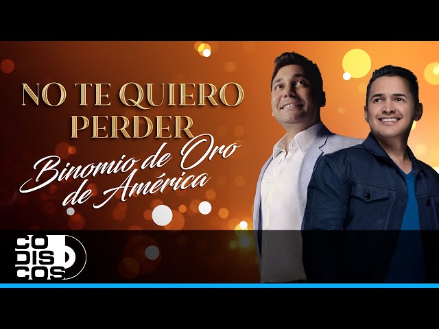 No Te Quiero Perder, Binomio de Oro de América - Video Letra