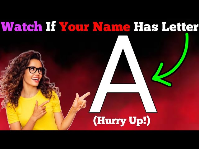 Watch This Video If Your Name Has The Letter 'A' in it...