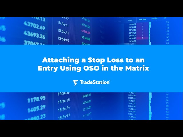 Learn Tradestation - Attaching Stop Loss to Entry Using OSO using the Matrix