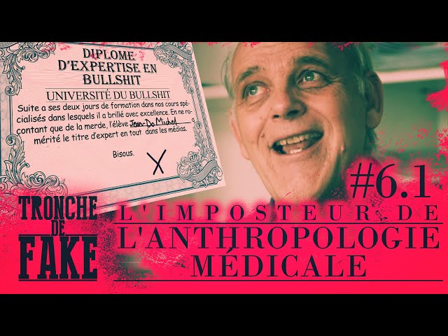 L'imposteur de l'anthropologie médicale | Jean-Dominique Michel — Tronche de Fake 6.1