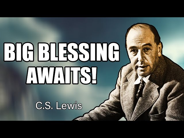 Stop ignoring this! God will transform YOUR SEASON of hardship into a BIG BLESSING | C.S. Lewis