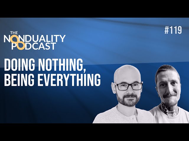 119 - Dan Jackson - Nothing to do Everything to be | The #Nonduality Podcast