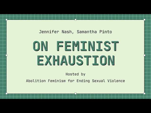 'On Feminist Exhaustion' - Jennifer Nash and Samantha Pinto