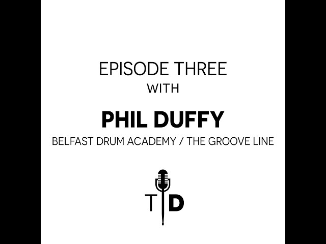 That Drummer! Series 3 Episode 3 w/ Phil Duffy, Belfast Drum Academy + more