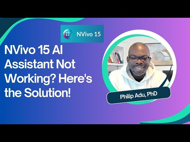 NVivo 15 AI Assistant Not Working? Here's the Solution!