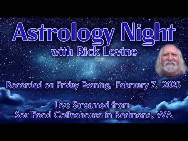 Rick Levine's Astrology Night -- February 7, 2025