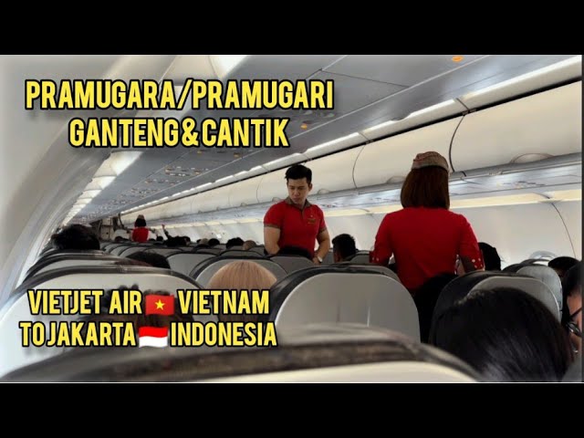 [4K] 🇻🇳 🇮🇩Pramugara Pramugari Ganteng Dan Cantik VietJet Air Dari Ho Chi Minh City ke Jakarta