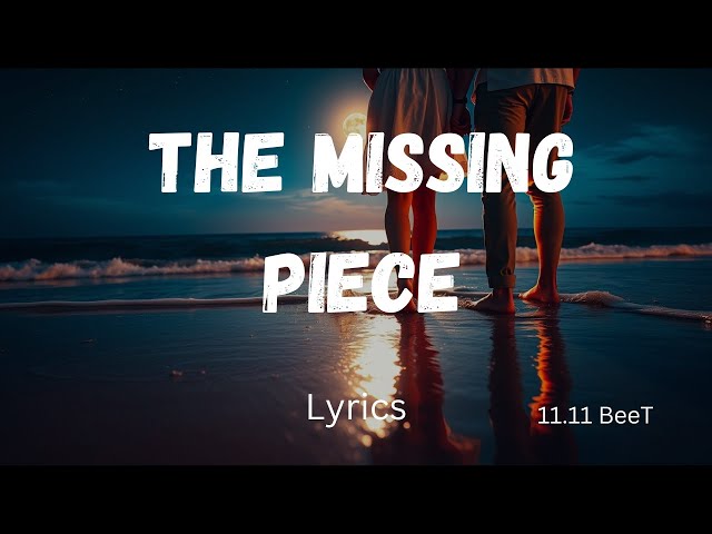 The Missing Piece - The Most (Famous) Meaningful Romantic Love Song  (English Lyrics) of the 2025 "