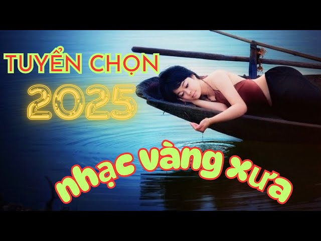 Bolero Tuyển Chọn 2025 Hay Nhất - Nhạc Vàng Xưa - Cảnh Đẹp Thiên Nhiên Hùng Vĩ - Nghe Gây Nghiện