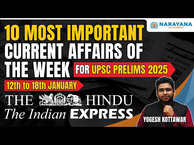 10 Most Important Current Affairs of the Week | 12th to 18th Jan | For UPSC 2025 Prelims Exam