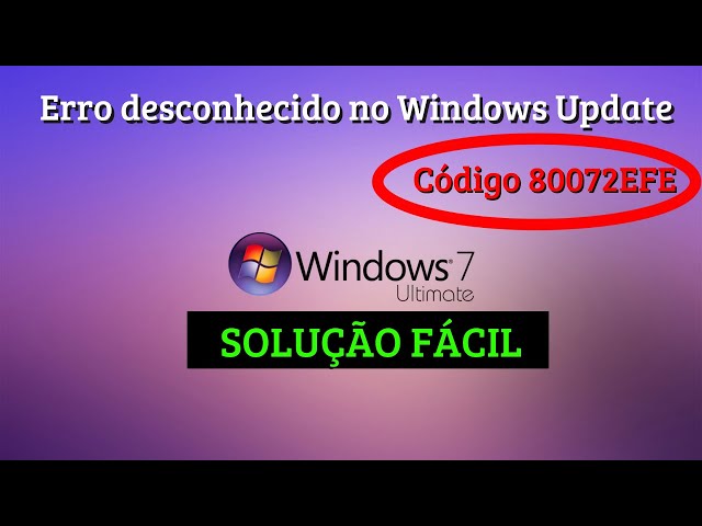 Windows Update Erro 80072EFE no Windows 7