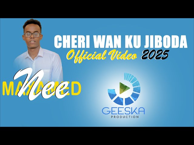 MAXAMAD NEE  HEES CUSUB CHERI WANKU JIBODA OFFICIAL VIDEO 2025