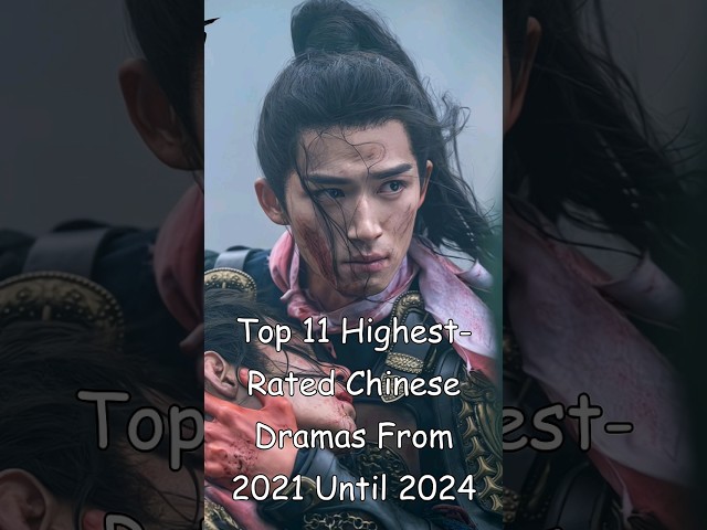 Top 11 Highest-Rated Chinese Dramas From 2021 Until 2024 #chinesedrama #odyssey #cdrama #dramalist