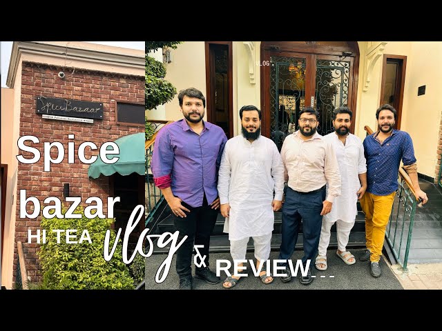 Best Hi-Tea in Spice Bazar Gulberg Lahore |  quality food HiTea Buffet review