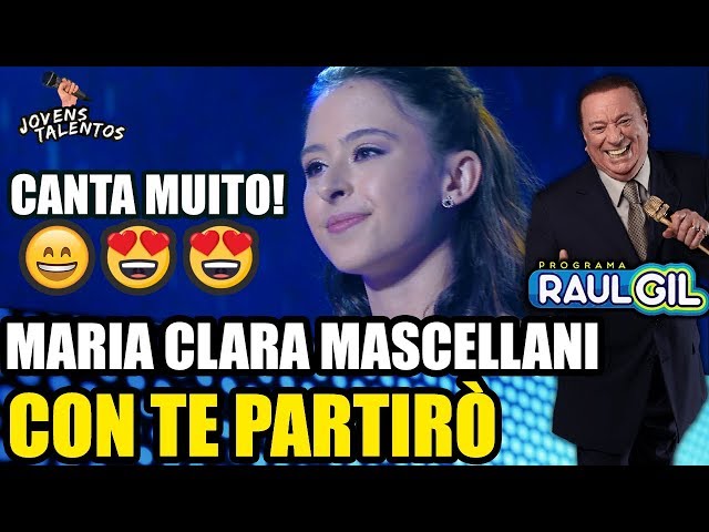 MARIA CLARA MASCELLANI CANTA "CON TI PARTIRÒ" | JOVENS TALENTOS 2018 | RAUL GIL