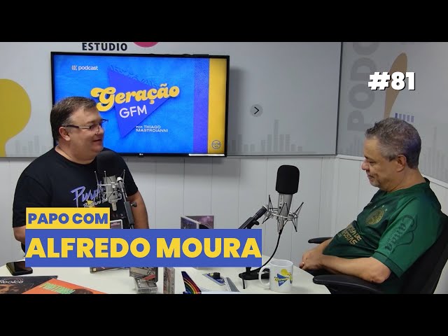 Alfredo Moura - Geração GFM #81