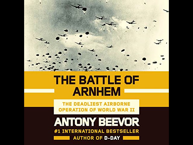 FULL AUDIOBOOK - Antony Beevor - The Battle of Arnhem [1/2]