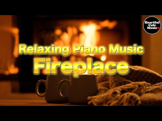 Relaxing Piano Music Special Mix "Fireplace" 【For Work / Study】Restaurants BGM, Lounge Music