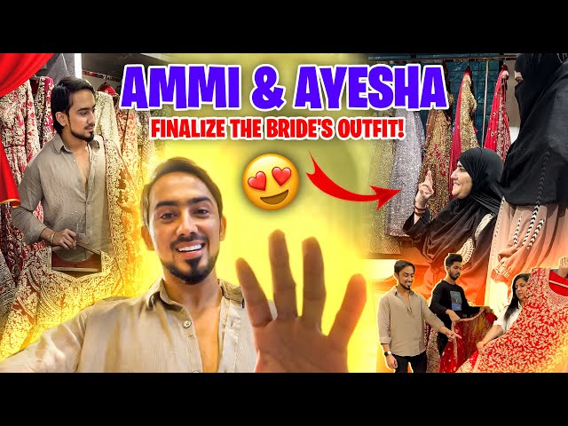 Ammi & Ayesha Finalize The Bride's Outfit | Adnaan07