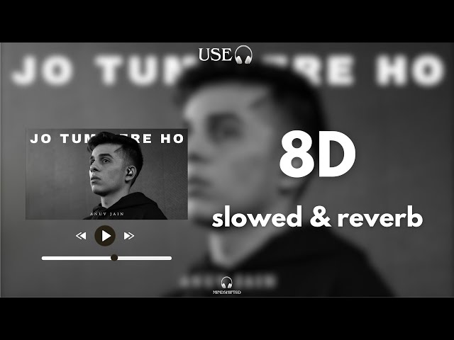 JO TUM MERE HO 8D | SLOWED & REVERB AUDIO | ANUV JAIN