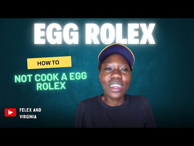 How   To  NOT Make Egg Rolex At Home