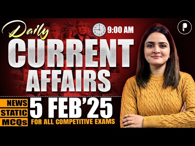 5 February Current Affairs 2025 | Daily Current Affairs | Current Affairs Today