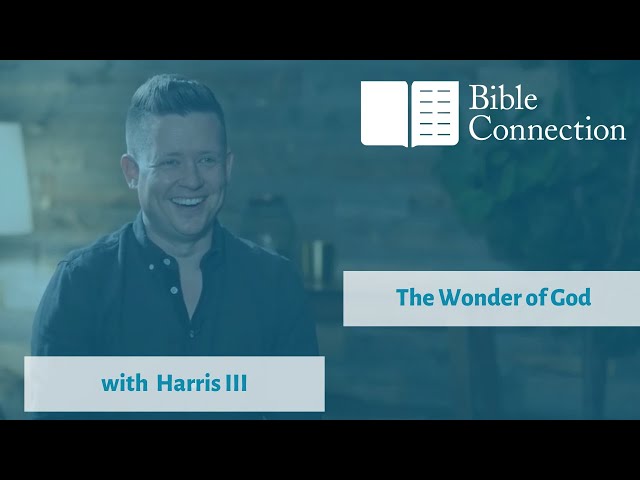 The Wonder of God with Harris III | The Bible Connection Podcast