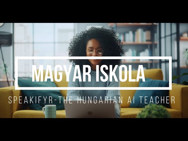 Master Hungarian with Speakifyr: Your AI Language Practice Partner by Magyar Iskola