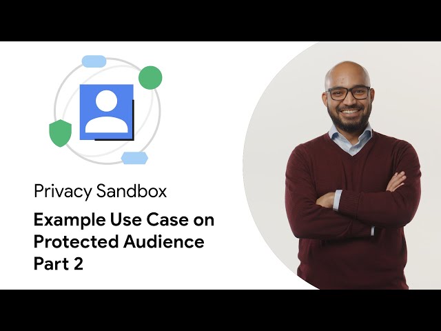 Example Use Case on Protected Audience - Part 2