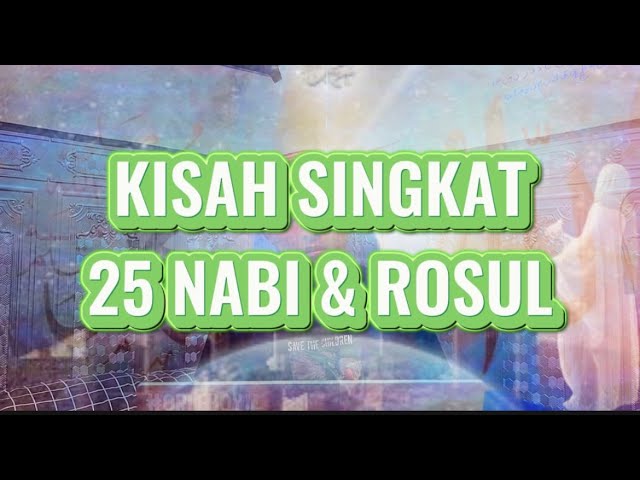 Kisah Singkat Sejarah 25 Nabi & Rosul beserta Mukjizat dan Kehidupannya di Dunia.