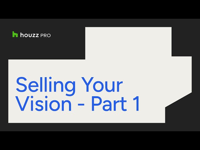 Selling your Vision Part 1 - Mood Boards & 3D Floor Planner - Houzz Pro Bootcamp