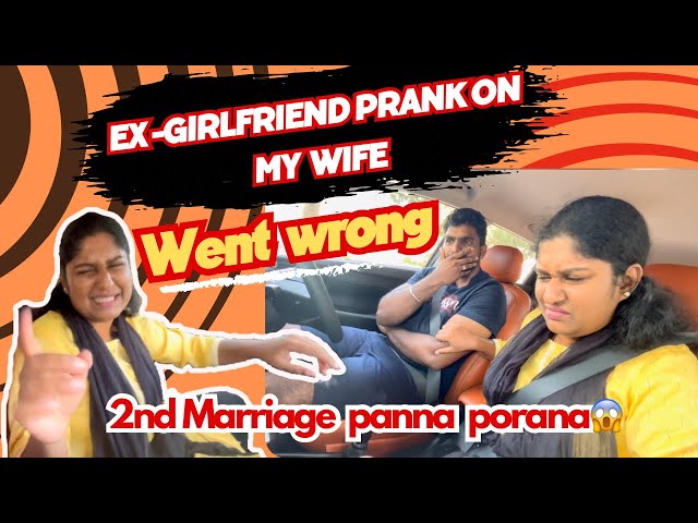 Ex-Girlfriend prank on my wife |went wrong |2nd marriage aa ?