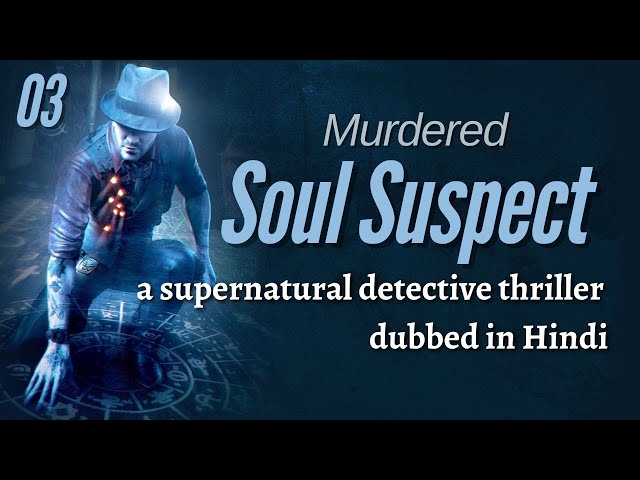 03  Murdered Soul Suspect | Fast Run Gameplay Walkthrough | dubbed in Hindi - no commentary.