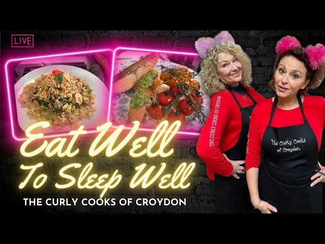 The Curly Cooks of Croydon - EAT WELL to SLEEP WELL!!!