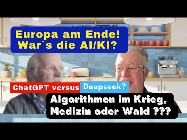 Europa am Ende! War´s die AI/KI? Algorithmen im Krieg, Medizin oder Wald.