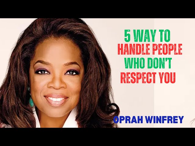 5 WAY TO HANDLE PEOPLE WHO DON'T RESPECT YOU || OPRAH WINFREY || BEST MOTIVATIONAL SPEECH