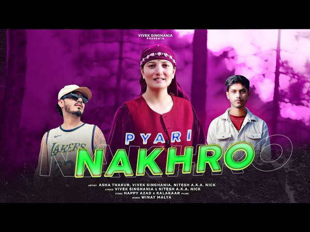 PYARI NAKHRO || ASHA THAKUR X VIVEK SINGHANIA X NITESH A.K.A NICK ||OFFICIAL VIDEO SONG||VIBE2025||