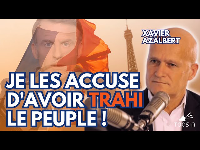 Xavier Azalbert règle ses comptes avec le pouvoir macroniste !