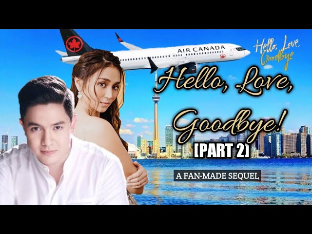 HELLO, LOVE, GOODBYE (PART 2) | A FAN-MADE SEQUEL