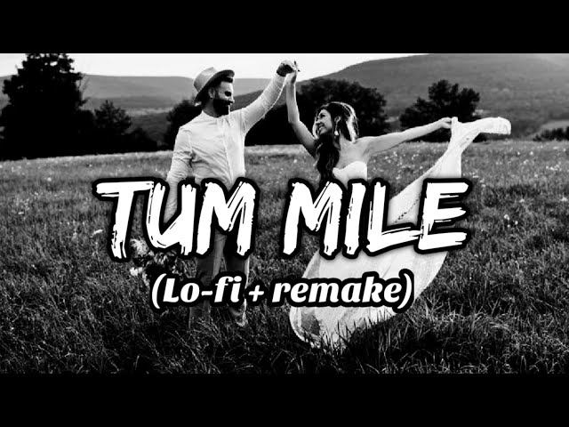 Tum Mile -  Lo-fi Remake | by Lofi,lover,songs |lofi song | K.K. | Tum Mile | Chill-out music🎶🎧